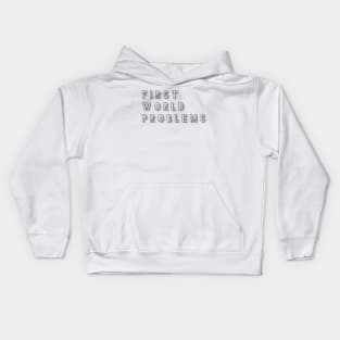 First world problems Kids Hoodie